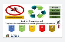 Reciclar é transformar!! Separe o seu lixo corretamente, o meio ambiente agradece, e fique livre da dengue.