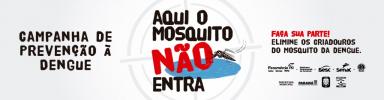 CAMPANHA AQUI O MOSQUITO NÃO ENTRA.